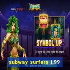 subway surfers 1.99